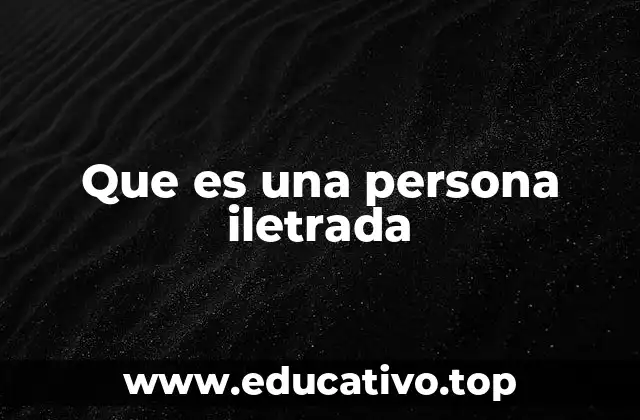 Que es una persona iletrada