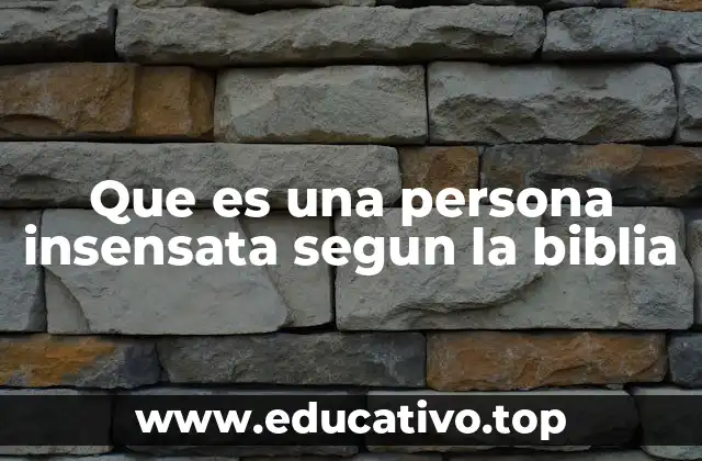 El contraste entre la insensatez y la sabiduría en la vida bíblica