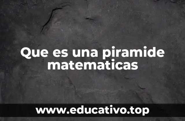 Que es una piramide matematicas