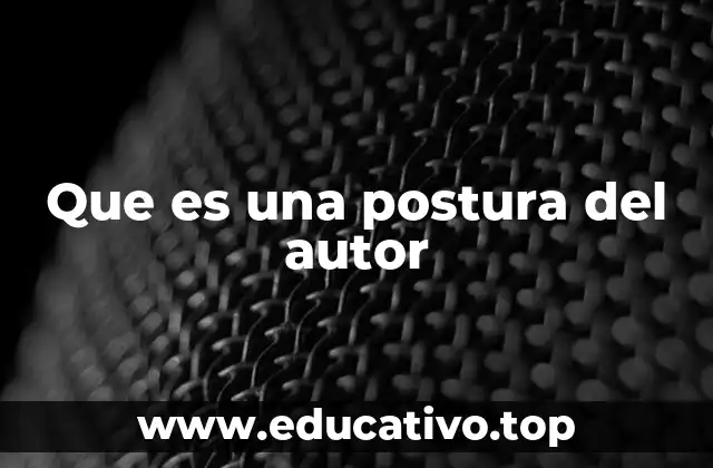 Que es una postura del autor