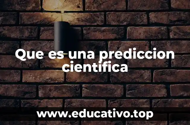 Que es una prediccion cientifica