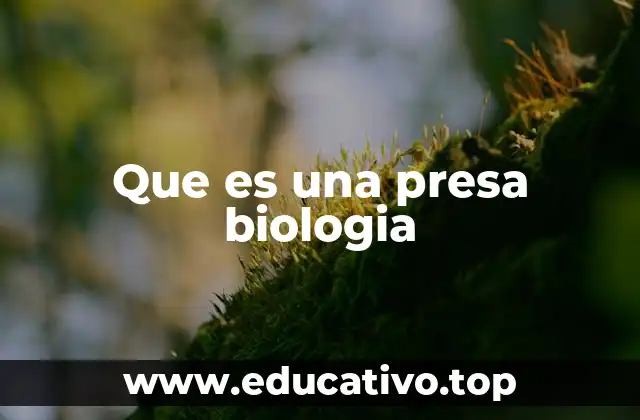 Que es una presa biologia