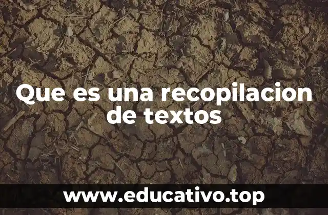 Que es una recopilacion de textos