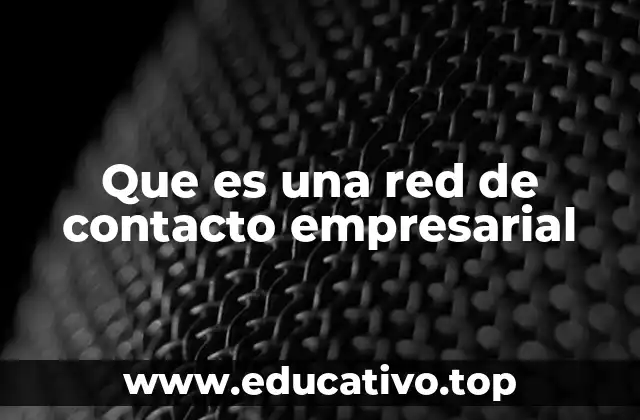 Que es una red de contacto empresarial