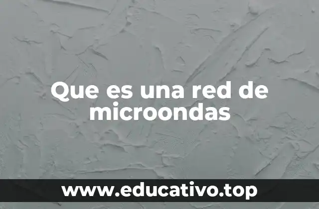 Cómo funciona una red de microondas