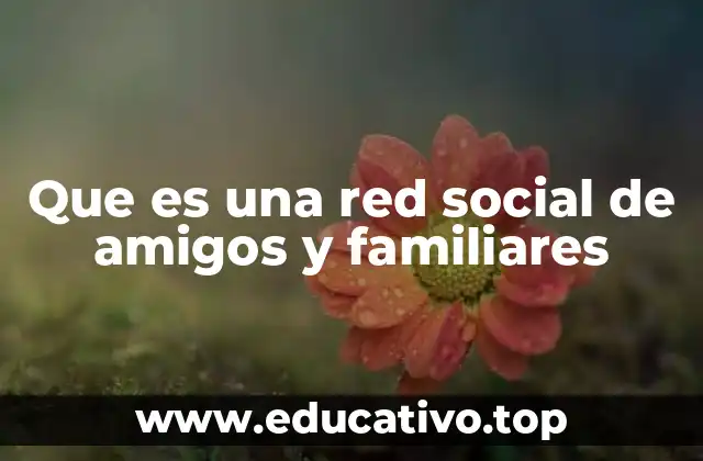Que es una red social de amigos y familiares