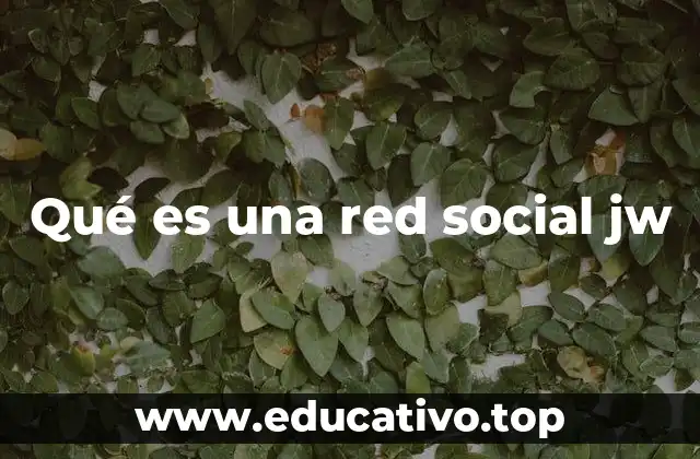 Qué es una red social jw