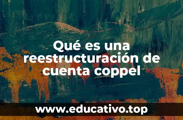 Cómo funciona el proceso de reestructuración en Coppél