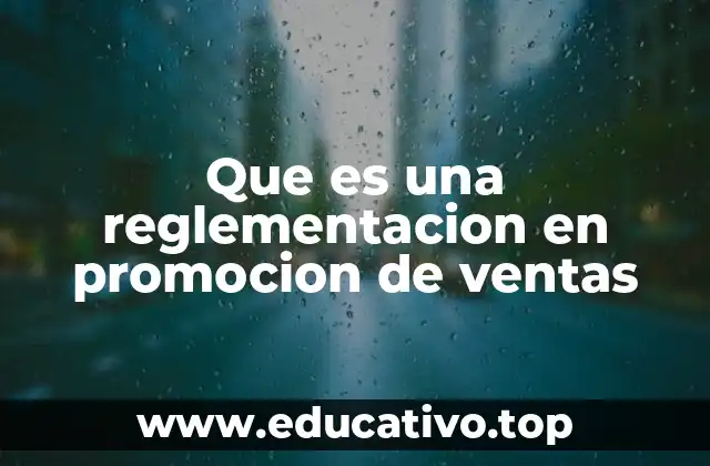 Que es una reglementacion en promocion de ventas