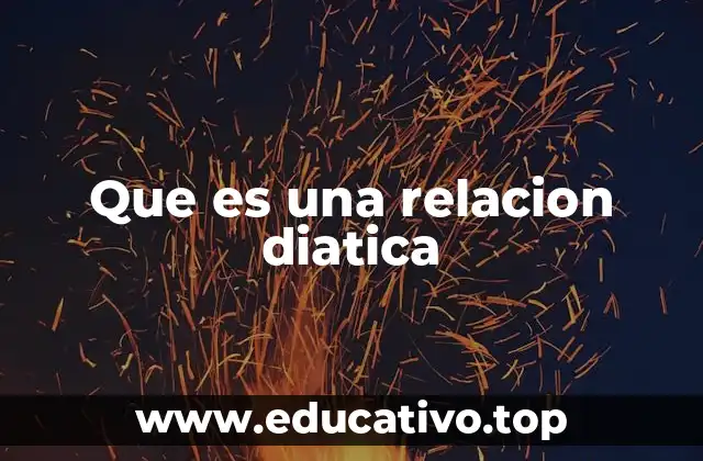 Que es una relacion diatica