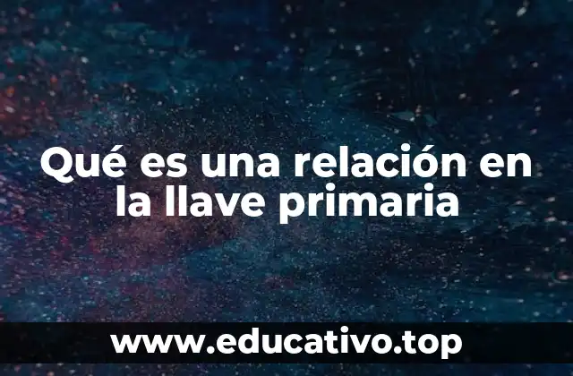 Qué es una relación en la llave primaria