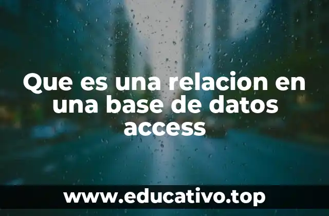 Que es una relacion en una base de datos access