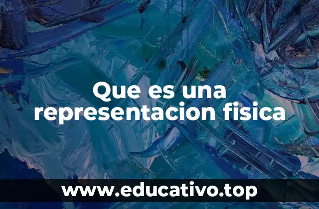 Que es una representacion fisica