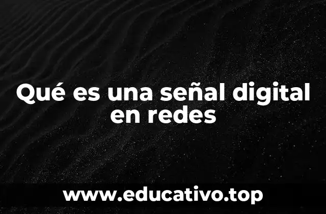 Características de las señales digitales en redes