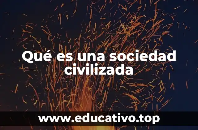 Qué es una sociedad civilizada