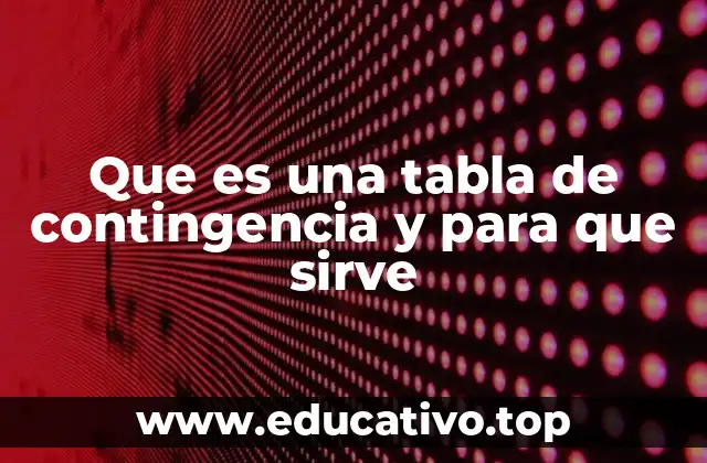 Que es una tabla de contingencia y para que sirve