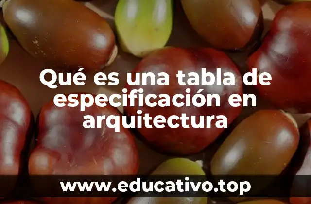 Qué es una tabla de especificación en arquitectura