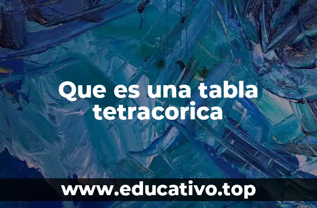 Que es una tabla tetracorica
