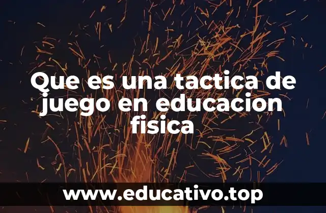 Que es una tactica de juego en educacion fisica
