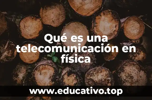 Qué es una telecomunicación en física