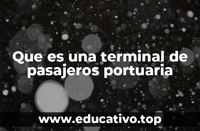 Que es una terminal de pasajeros portuaria