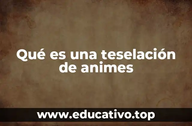 Qué es una teselación de animes