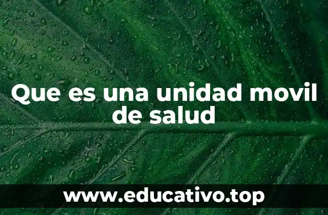 Que es una unidad movil de salud