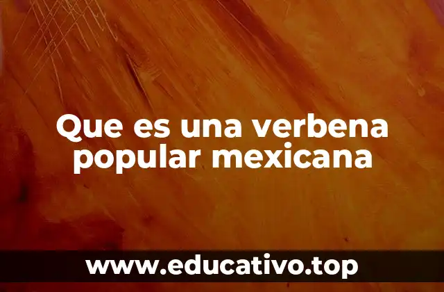 La verbena como expresión de la identidad cultural mexicana