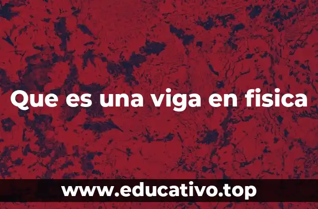 Que es una viga en fisica