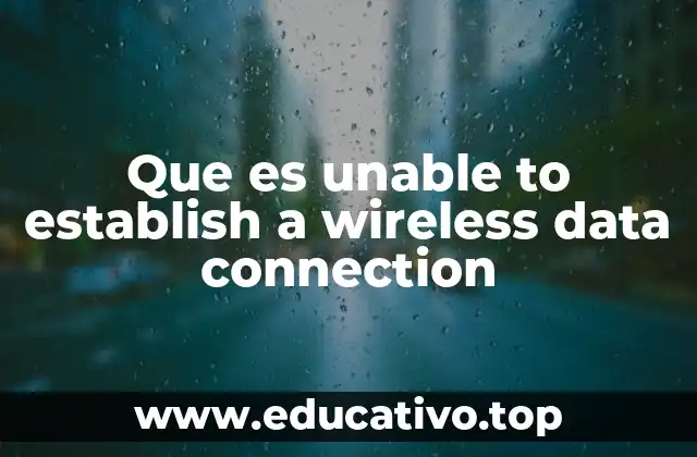Que es unable to establish a wireless data connection