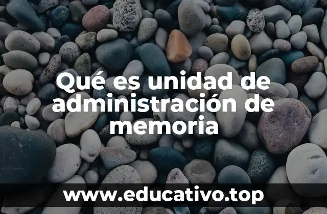 Qué es unidad de administración de memoria