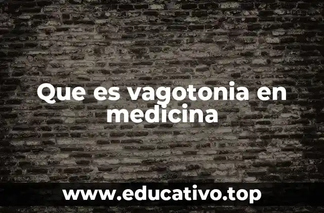 Que es vagotonia en medicina