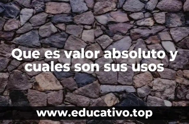 La importancia del valor absoluto en matemáticas