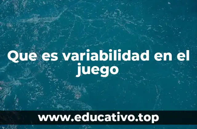 Que es variabilidad en el juego