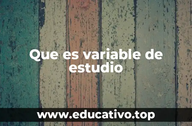 Que es variable de estudio