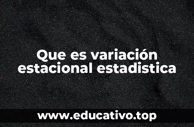 El papel de la variación estacional en el análisis de datos