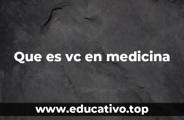 Que es vc en medicina