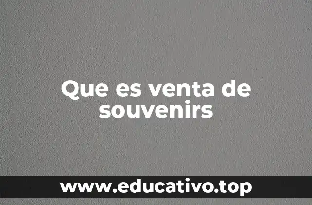 Que es venta de souvenirs