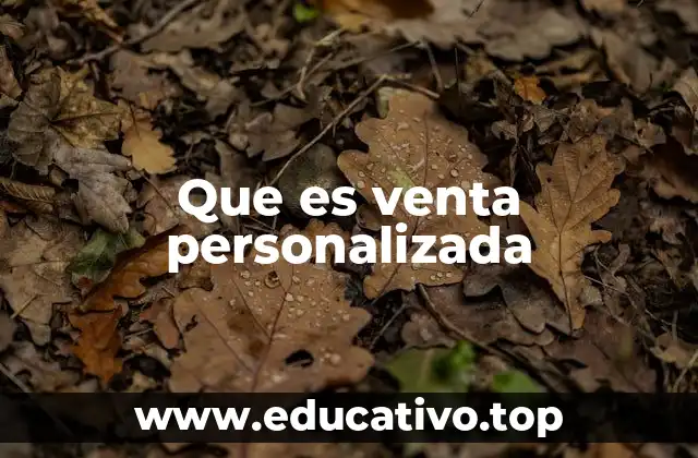 La evolución de la venta tradicional hacia lo personalizado
