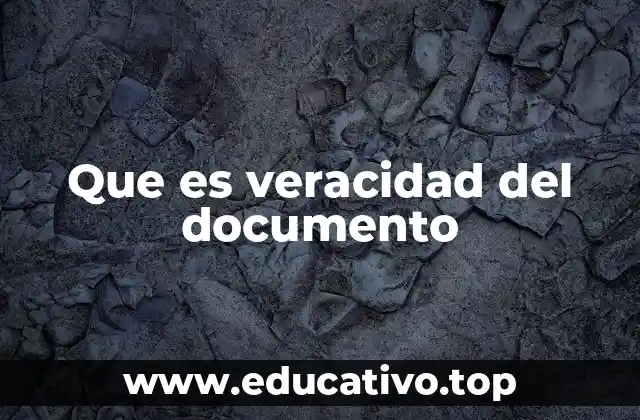 Que es veracidad del documento