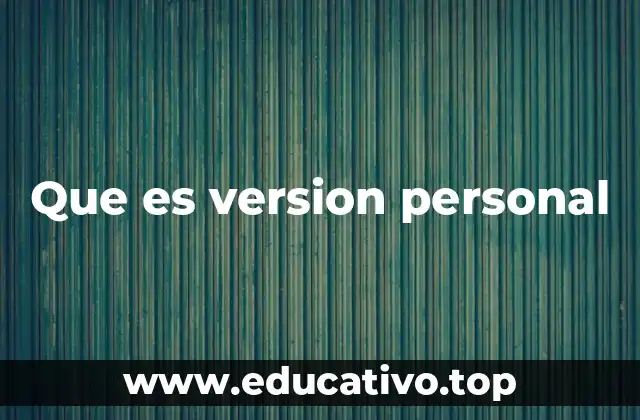 Que es version personal