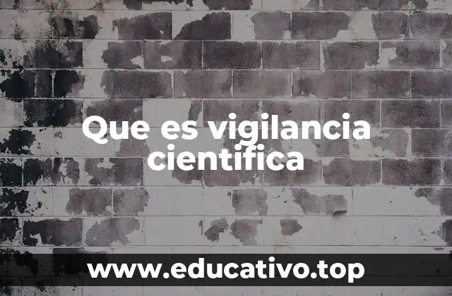 Que es vigilancia cientifica