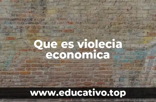 Formas en que se manifiesta la violencia económica