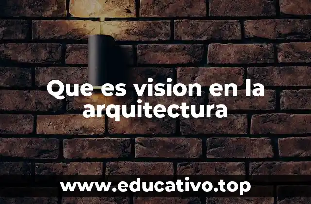 Que es vision en la arquitectura