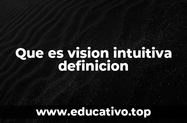 Que es vision intuitiva definicion