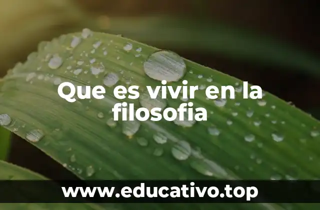 Que es vivir en la filosofia