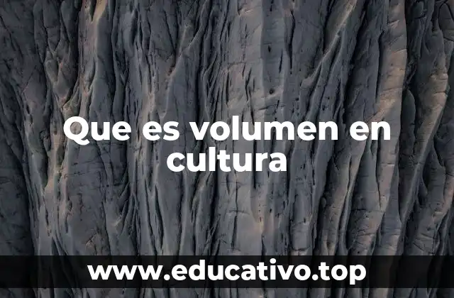 Que es volumen en cultura