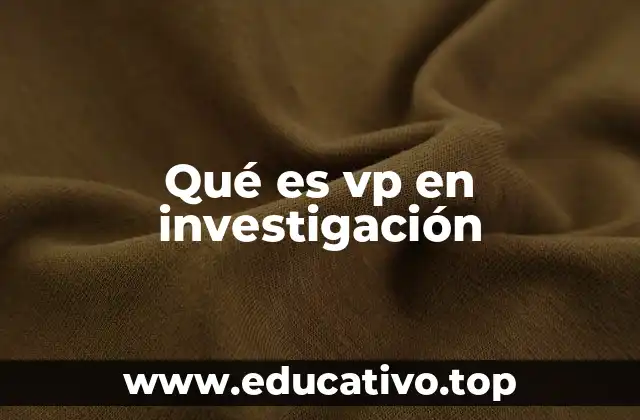 Qué es vp en investigación