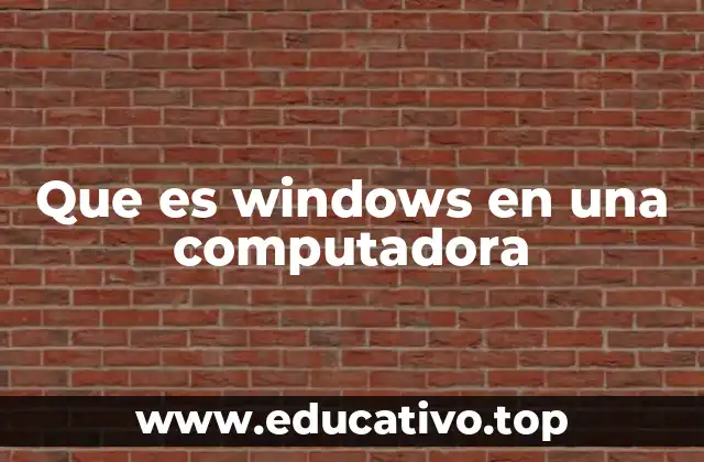 El papel de Windows en el funcionamiento de una computadora