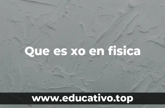Que es xo en fisica